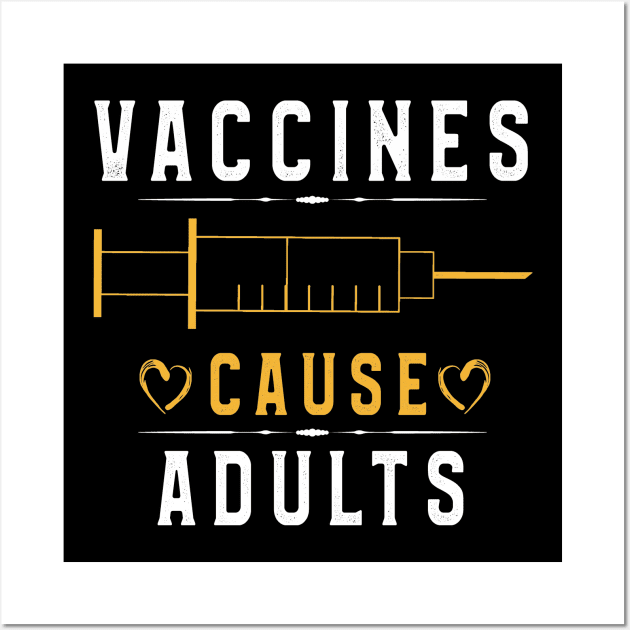 Vaccines Cause Adults TShirt Funny Pharmacy Men Women Kids Wall Art by kaza191